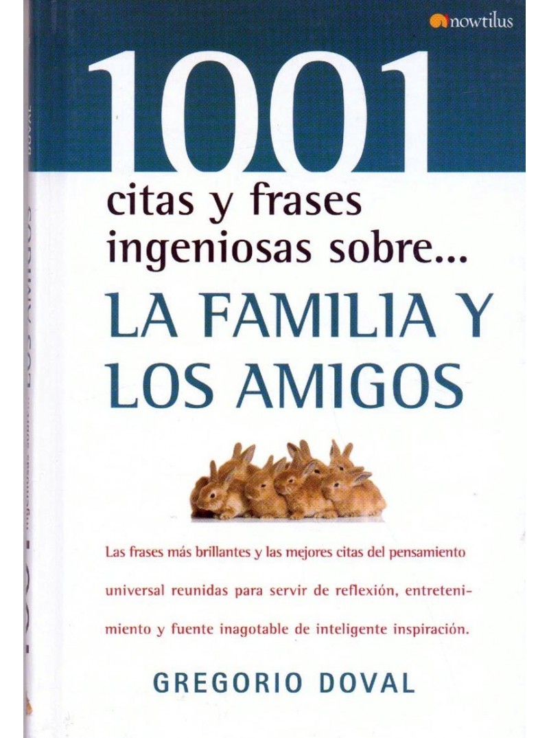 1001 CITAS Y FRASES INGENIOSAS SOBRE...LA FAMILIA Y LOS AMIGOS 1001 CITAS Y FRASES INGENIOSAS SOBRE...LA FAMILIA Y LOS AMIGOS