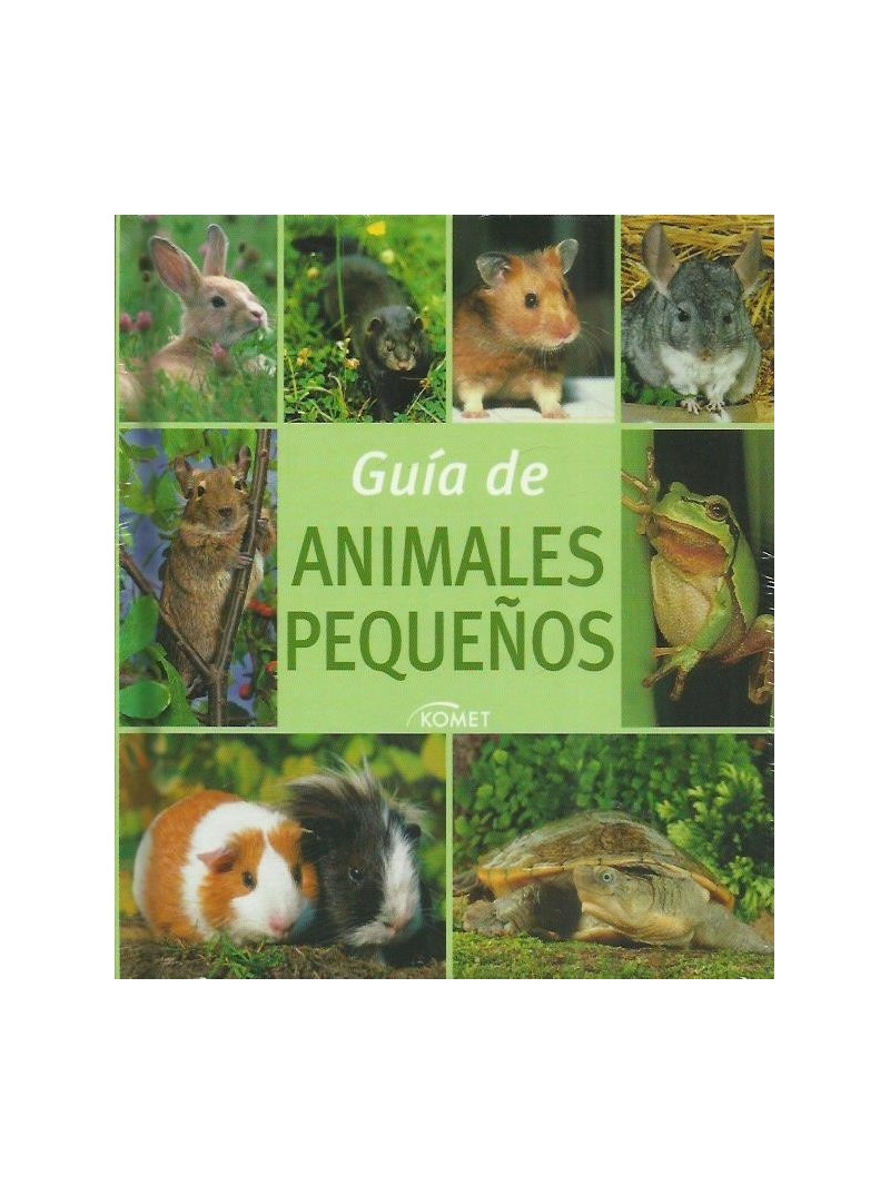 GUÍAS DE ANIMALES PEQUEÑOS. KOMET GUÍAS DE ANIMALES PEQUEÑOS. KOMET